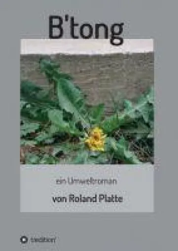Bild: B'tong - der Umweltroman setzt sich mit dem Verhältnis zwischen Mensch und Natur auseinander