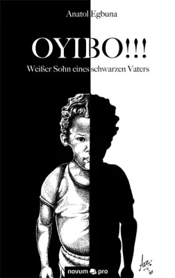 Bild: „OYIBO - Weißer Sohn eines schwarzen Vaters“ von Anatol Egbuna