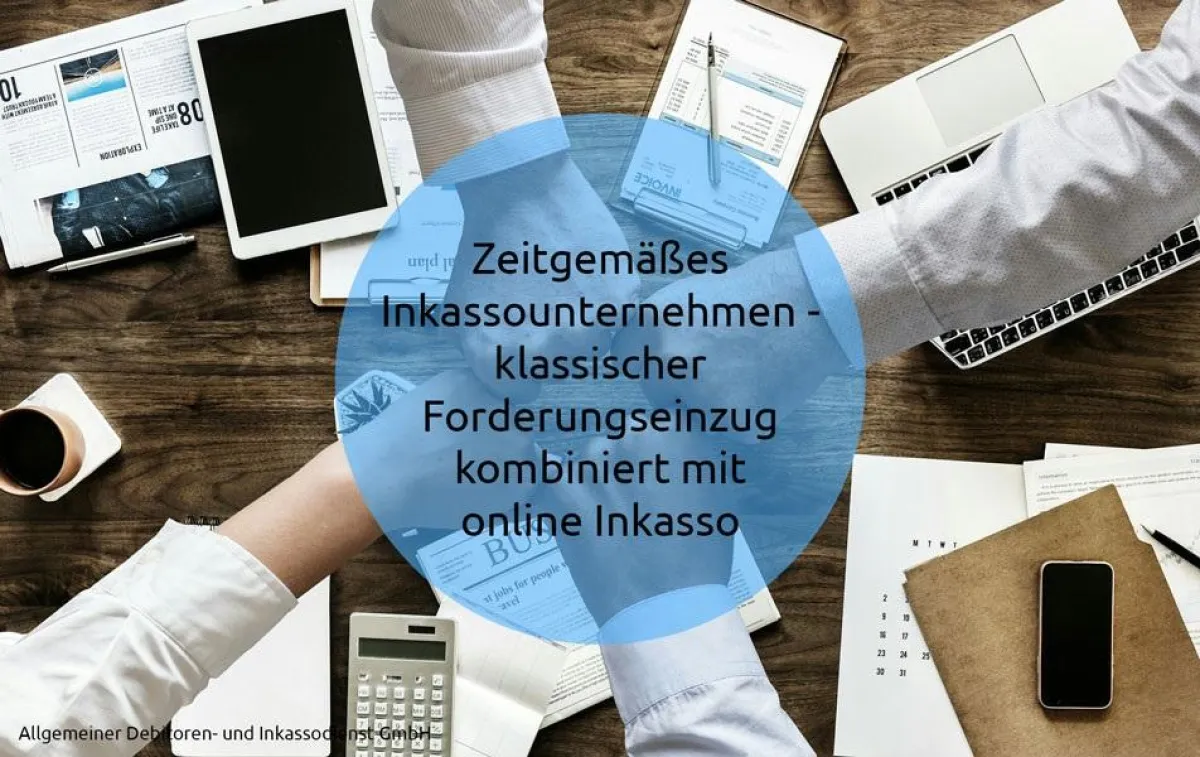 Zeitgemäßes Inkassounternehmen - klassischer Forderungseinzug kombiniert mit online Inkasso