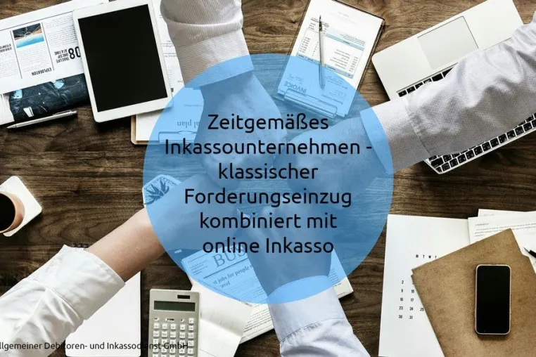 Zeitgemäßes Inkassounternehmen - klassischer Forderungseinzug kombiniert mit online Inkasso Bild: Zeitgemäßes Inkassounternehmen - klassischer Forderungseinzug kombiniert mit online Inkasso