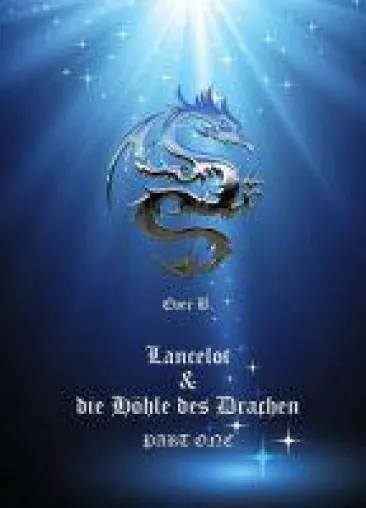 Lancelot & die Höhle des Drachen - Auftakt einer magischen und etwas anderen Artus-Erzählung Bild: Lancelot & die Höhle des Drachen - Auftakt einer magischen und etwas anderen Artus-Erzählung