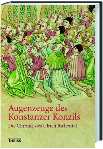 Bild: Die Richental-Chronik: Einmaliger Bericht eines mittelalterlichen Lokalreporters zum Konstanzer Konzil