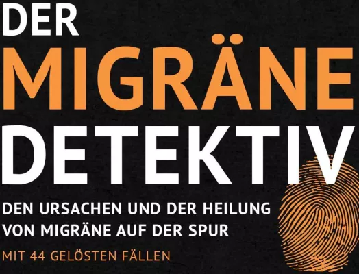 Bild: Neuer Buchtitel: Der Migräne-Detektiv – Den Ursachen und der Heilung von Migräne auf der Spur
