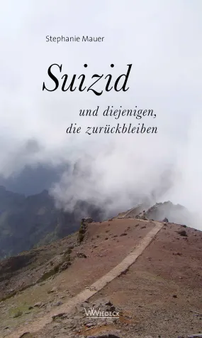Bild: Suizid und diejenigen, die zurückbleiben - von Stephanie Mauer/ Wiedeck Verlag