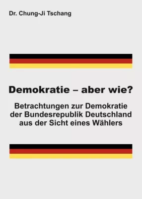 Demokratie - aber wie? - Eine politische Auseinandersetzung Bild: Demokratie - aber wie? - Eine politische Auseinandersetzung