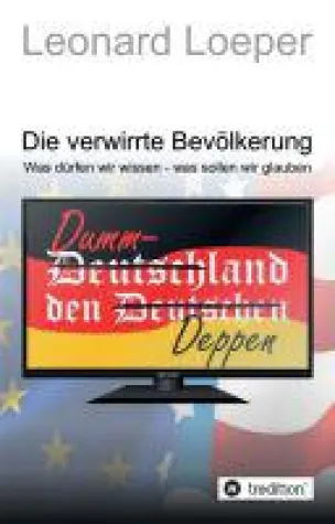 Die verwirrte Bevölkerung - Kritische Auseinandersetzung mit der heutigen Informationspolitik Bild: Die verwirrte Bevölkerung - Kritische Auseinandersetzung mit der heutigen Informationspolitik
