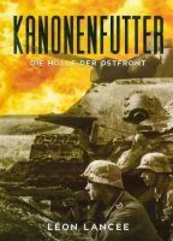 Bild: Kanonenfutter - Eine Erzählung aus der Hölle der Ostfront