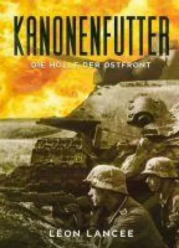 Kanonenfutter - Eine Erzählung aus der Hölle der Ostfront Bild: Kanonenfutter - Eine Erzählung aus der Hölle der Ostfront