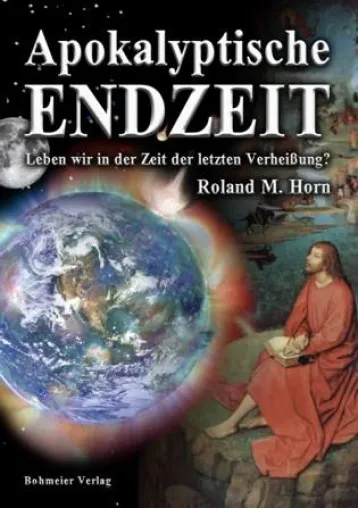 Buch-Neuerscheinung - Apokalyptische Endzeit - Roland M. Horn Bild: Buch-Neuerscheinung - Apokalyptische Endzeit - Roland M. Horn