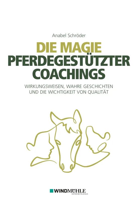 Buch-Neuerscheinung: Die Magie pferdegestützter Coachings (© Feldhaus Verlag)