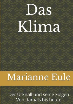 Bild: Neues Buch von Marianne Eule: „Das Klima – Der Urknall und seine Folgen von damals bis heute“