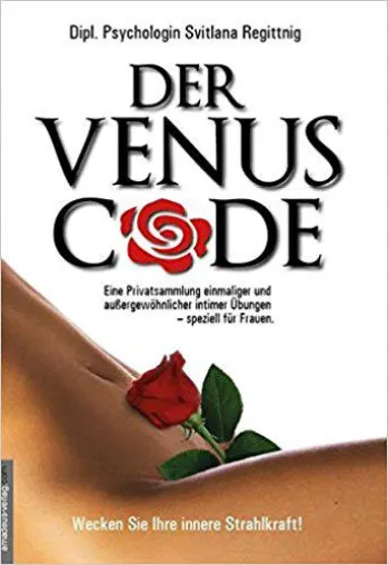 *NEU* BUCH: Der Venus Code -Eine Privatsammlung einmaliger und außergewöhnlicher Übungen speziell für die Frau Bild: *NEU* BUCH: Der Venus Code -Eine Privatsammlung einmaliger und außergewöhnlicher Übungen speziell für die Frau