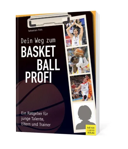 Dein Weg zum Basketballprofi – Ein Ratgeber für junge Talente, Eltern und Trainer Bild: Dein Weg zum Basketballprofi – Ein Ratgeber für junge Talente, Eltern und Trainer