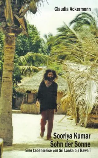 Spannende Neuerscheinung: "Sooriya Kumar - Sohn der Sonne. Eine Lebensreise von Sri Lanka bis Hawaii" Bild: Spannende Neuerscheinung: "Sooriya Kumar - Sohn der Sonne. Eine Lebensreise von Sri Lanka bis Hawaii"
