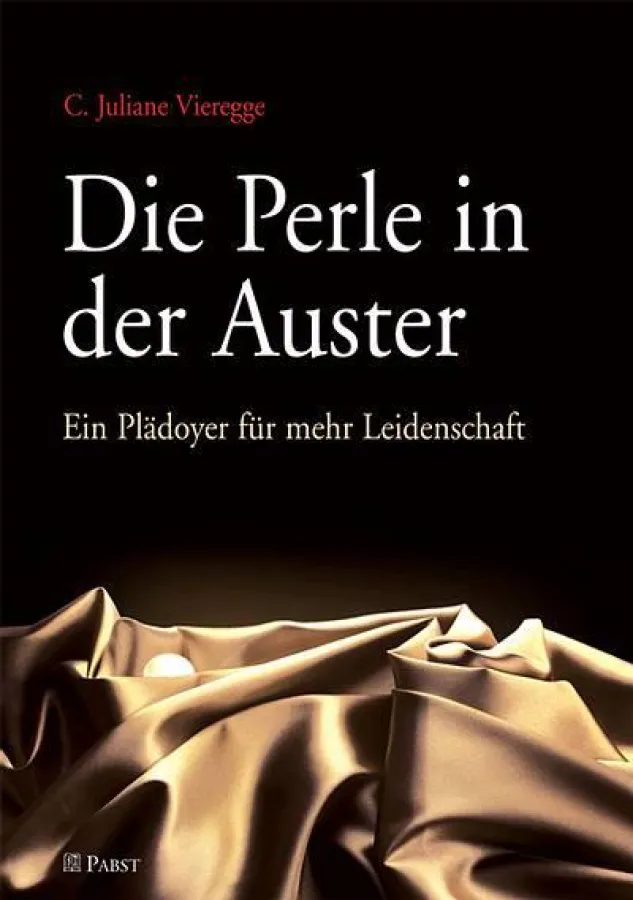 C. Juliane Vieregge: Die Perle in der Auster. Ein Plädoyer für mehr Leidenschaft