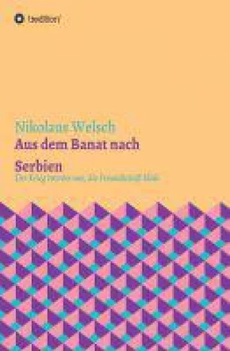 Aus dem Banat nach Serbien - Erinnerungen an Flucht und Vertreibung Bild: Aus dem Banat nach Serbien - Erinnerungen an Flucht und Vertreibung