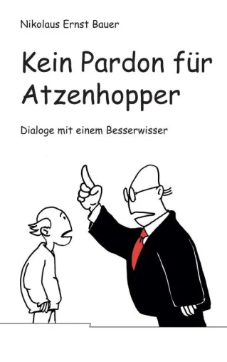 Ein Buch für alle Besserwisser: „Kein Pardon für Atzenhopper“ Nikolaus Ernst Bauer, Neuerscheinung Bild: Ein Buch für alle Besserwisser: „Kein Pardon für Atzenhopper“ Nikolaus Ernst Bauer, Neuerscheinung