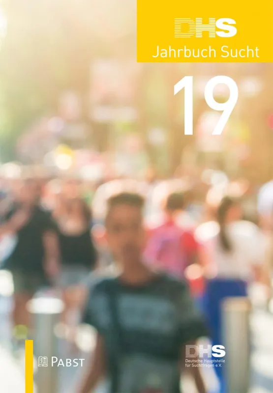 Deutsche Hauptstelle für Suchtfragen e.V. (Hrsg.), Jahrbuch Sucht 2019