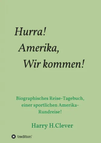 Bild: Hurra! Amerika, Wir kommen! - Erlebnisbericht einer Amerikareise