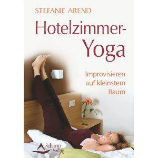 Das Buch Hotelzimmer Yoga von Stefanie Arend ist nun im Handel Bild: Das Buch Hotelzimmer Yoga von Stefanie Arend ist nun im Handel