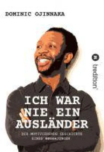 Ich war nie ein Ausländer - die motivierende autobiographische Erzählung über Identität und Fremdsein Bild: Ich war nie ein Ausländer - die motivierende autobiographische Erzählung über Identität und Fremdsein