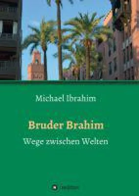 Bild: Bruder Brahim - Romanhafte Biografie öffnet Türen zu einer missverstandenen Religion