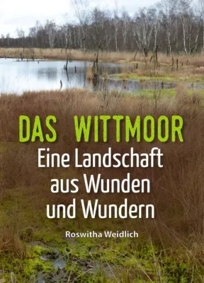 Bild: Das Wittmoor - Eine Landschaft aus Wunden und Wundern
