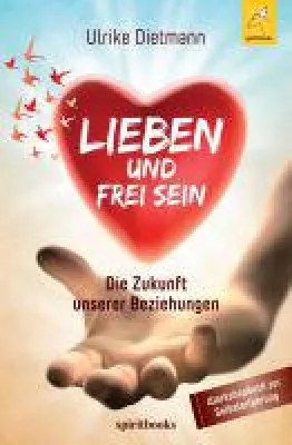 Bild: Lieben und Frei sein - Lektionen zur Reise in das Paradies der Liebe