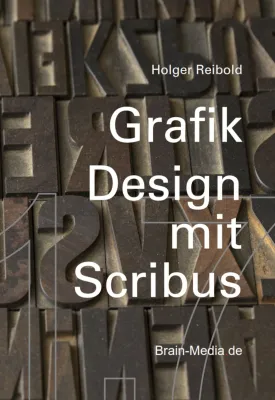 Neues Fachbuch zu Scribus 1.7: Professionelles Grafikdesign mit Open Source Bild: Neues Fachbuch zu Scribus 1.7: Professionelles Grafikdesign mit Open Source