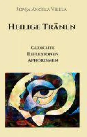 Bild: Heilige Tränen - moderne Gedichte, Reflexionen und Aphorismen