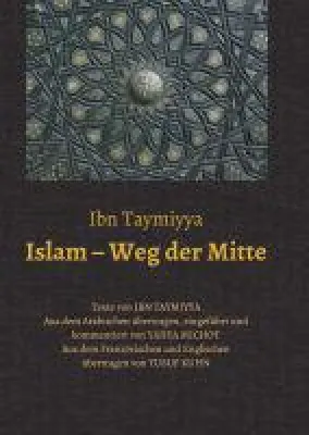 Bild: Islam,  Weg der Mitte - Texte von Ibn Taymiyya