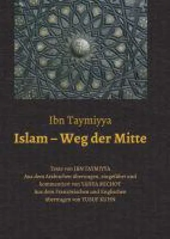 Islam, Weg der Mitte - Texte von Ibn Taymiyya Bild: Islam, Weg der Mitte - Texte von Ibn Taymiyya