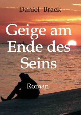 "Geige am Ende des Seins" - Humorvoller Spannungsroman Bild: "Geige am Ende des Seins" - Humorvoller Spannungsroman