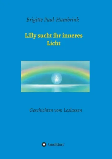 Lilly sucht ihr inneres Licht - Geschichten vom Loslassen Bild: Lilly sucht ihr inneres Licht - Geschichten vom Loslassen