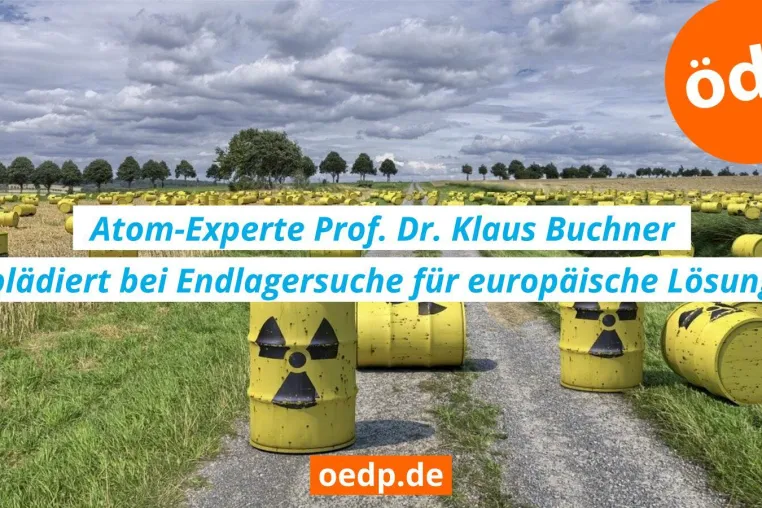 Wohin mit tödlichem Atommüll? ÖDP-Experte will europäische Lösung Bild: Wohin mit tödlichem Atommüll? ÖDP-Experte will europäische Lösung