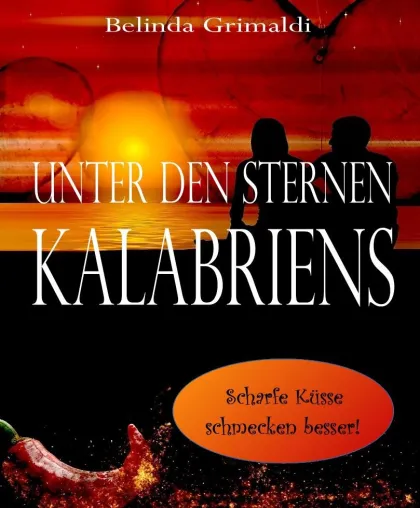 Unter den Sternen Kalabriens (scharfe Küsse schmecken besser!) Bild: Unter den Sternen Kalabriens (scharfe Küsse schmecken besser!)