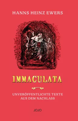 Bild: Neue Hanns-Heinz-Ewers-Edition "IMMACULATA" mit unveröffentlichten Erzählungen aus dem Nachlass 