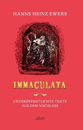 Bild: Neue Hanns-Heinz-Ewers-Edition "IMMACULATA" mit unveröffentlichten Erzählungen aus dem Nachlass 