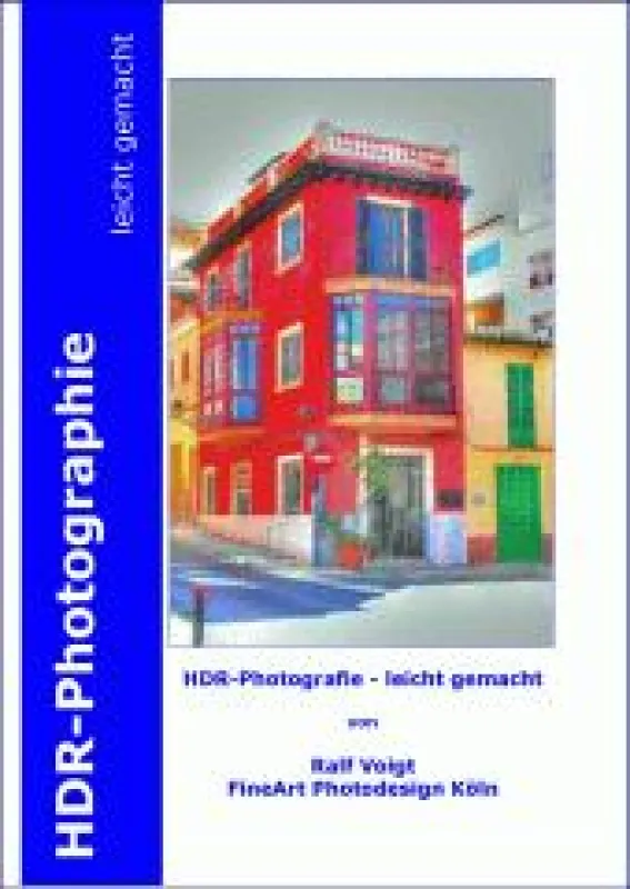 HDR-Photographie - leicht gemacht (Photograph Ralf Voigt, Köln)