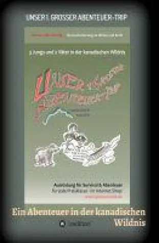 Bild: Unser 1. großer Abenteuer-Trip - ein Abenteuer in der kanadischen Wildnis