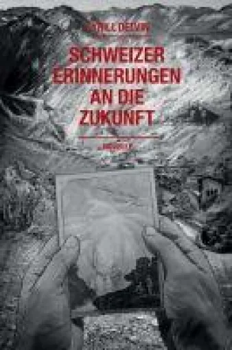 Bild: Schweizer Erinnerungen an die Zukunft - Dystopische Novelle