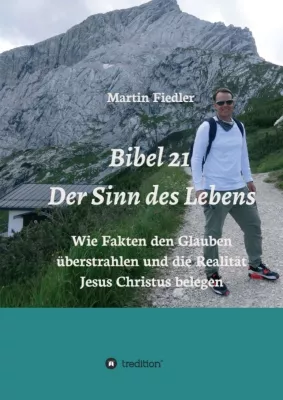 Bild: Bibel 21 - Der Sinn des Lebens - Ein etwas anderer christlicher Ratgeber