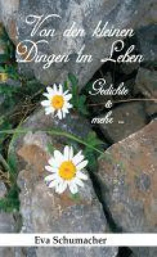 Von den kleinen Dingen im Leben- anregende Geschichten und Gedichte aus dem Leben Bild: Von den kleinen Dingen im Leben- anregende Geschichten und Gedichte aus dem Leben
