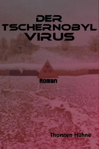 Roman "Der Tschernobyl-Virus" im Vorverkauf Bild: Roman "Der Tschernobyl-Virus" im Vorverkauf