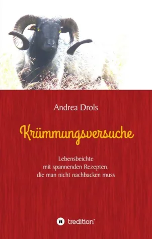 Krümmungsversuche - Eine Lebensbeichte mit spannenden Rezepten Bild: Krümmungsversuche - Eine Lebensbeichte mit spannenden Rezepten