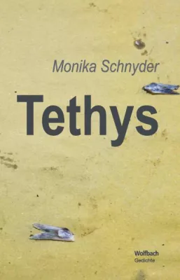 Bild: Das Buch TETHYS - neue Gedichte von Monika Schnyder