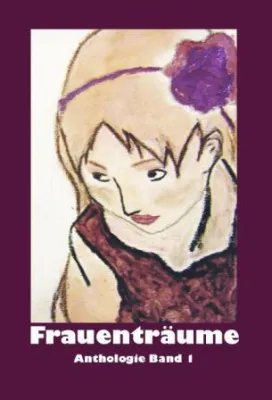 Anthologie "Frauenträume" Band 1 Bild: Anthologie "Frauenträume" Band 1
