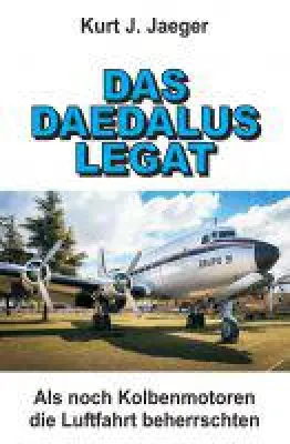 Bild: DAS DAEDALUS LEGAT - Sachbuch über eine Zeit, in der Piloten noch echte Abenteurer waren