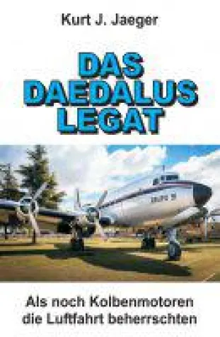 Bild: DAS DAEDALUS LEGAT - Sachbuch über eine Zeit, in der Piloten noch echte Abenteurer waren