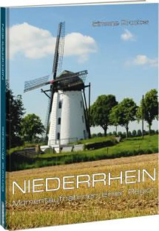 Niederrhein - Momentaufnahmen einer Region von Simone Brockes